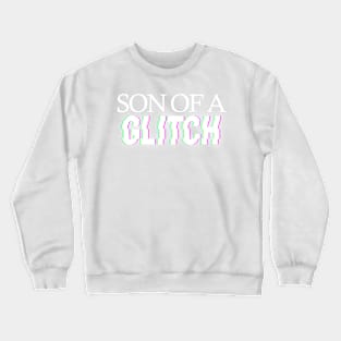 Son of a glitch Crewneck Sweatshirt